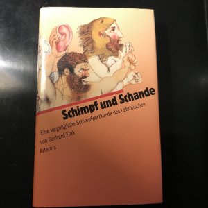 Schimpf und Schande. Eine vergnügliche Schimpfwortkunde des Lateinischen.