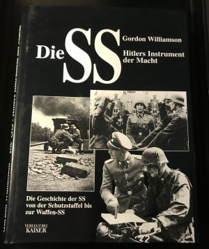 gebrauchtes Buch – Gordon Gordon – Die SS. Hitlers Instrument der Macht. Die Geschichte der SS von der Schutzstaffel bis zur Waffen SS.