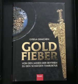 Goldfieber. Von den Minen der Skythen zu den Schätzen Timbuktus