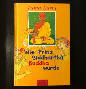 gebrauchtes Buch – Karta Bla-ma – Wie Prinz Siddharta Buddha wurde Aus dem Franz. von Renate Stolze