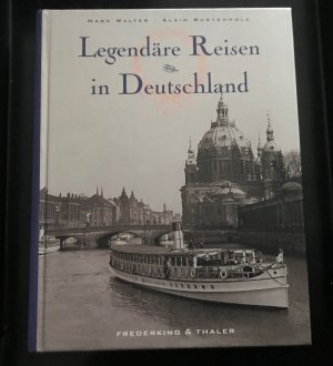 gebrauchtes Buch – Rustenholz, Alain – Legendäre Reisen in Deutschland