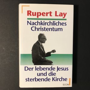 Nachkirchliches Christentum. Der lebende Jesus und die sterbende Kirche.