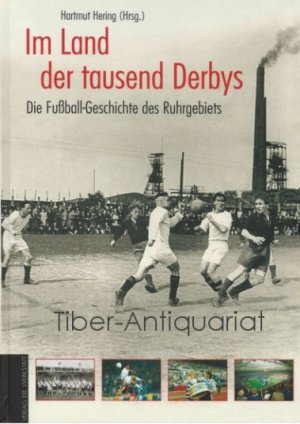 gebrauchtes Buch – Hering, Hartmut  – Im Land der tausend Derbys. Die Fußballgeschichte des Ruhrgebiets.