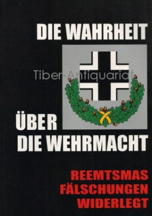 gebrauchtes Buch – Die Wahrheit über die Wehrmacht. Reemtsmas Fälschungen widerlegt