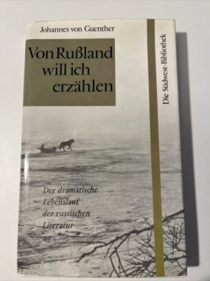 antiquarisches Buch – Guenther, Johannes von und Kurt Seeberger – Von Rußland will ich erzählen: der dramatische Lebenslauf der ru