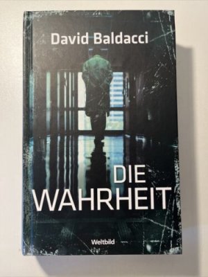 Die Wahrheit / David Baldacci. Aus dem Amerikan. von Uwe Anton / David Baldacci. Aus dem Amerikan. von Uwe Anton