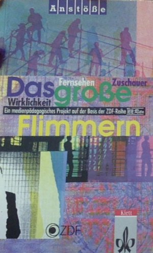 Das grosse Flimmern. Ein medienpädagogisches Projekt für allgemeinbildende Schulen auf der Basis der ZDF-Reihe TeleRita Begleitbd.