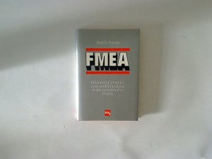 FMEA Fehlermöglichkeits- u. -einflussanalyse in d. industriellen Praxis