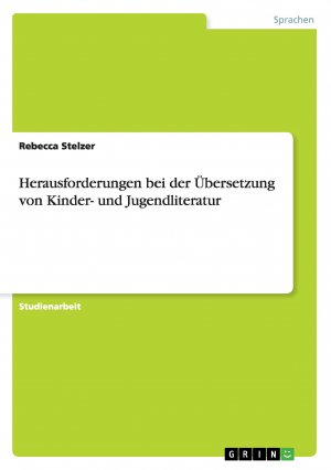 Herausforderungen bei der Übersetzung von Kinder- und Jugendliteratur / Rebecca Stelzer / Taschenbuch / Paperback / 28 S. / Deutsch / 2016 / GRIN Verlag / EAN 9783668116184