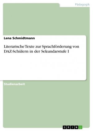 neues Buch – Lena Schmidtmann – Literarische Texte zur Sprachförderung von DAZ-Schülern in der Sekundarstufe I / Lena Schmidtmann / Taschenbuch / Paperback / 24 S. / Deutsch / 2016 / GRIN Verlag / EAN 9783668119260