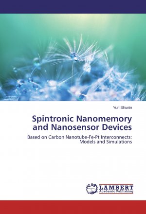 Spintronic Nanomemory and Nanosensor Devices / Based on Carbon Nanotube-Fe-Pt Interconnects: Models and Simulations / Yuri Shunin / Taschenbuch / Paperback / 56 S. / Englisch / 2015