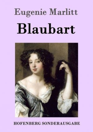 Blaubart / Eugenie Marlitt / Taschenbuch / Paperback / 76 S. / Deutsch / 2015 / Hofenberg / EAN 9783843096614