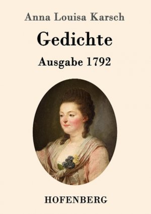 Gedichte (Ausgabe 1792) / Anna Louisa Karsch / Taschenbuch / Paperback / 228 S. / Deutsch / 2015 / Hofenberg / EAN 9783843096058