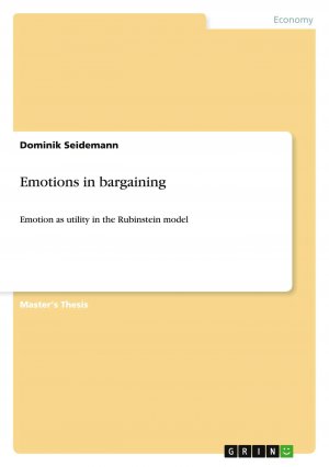 Emotions in bargaining / Emotion as utility in the Rubinstein model / Dominik Seidemann / Taschenbuch / Paperback / 64 S. / Englisch / 2015 / GRIN Verlag / EAN 9783656933021
