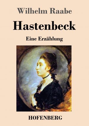 Hastenbeck / Eine Erzählung / Wilhelm Raabe / Taschenbuch / Paperback / 164 S. / Deutsch / 2015 / Henricus - Edition Deutsche Klassik GmbH, Berlin / EAN 9783843044912