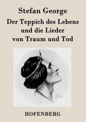 neues Buch – Stefan George – Der Teppich des Lebens und die Lieder von Traum und Tod / Stefan George / Taschenbuch / Paperback / 76 S. / Deutsch / 2014 / Henricus - Edition Deutsche Klassik GmbH, Berlin / EAN 9783843071178