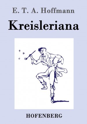 Kreisleriana / E. T. A. Hoffmann / Taschenbuch / 96 S. / Deutsch / 2015 / Henricus - Edition Deutsche Klassik GmbH, Berlin / EAN 9783843073639