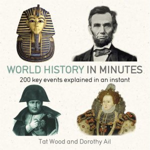 World History in Minutes / 200 Key Concepts Explained in an Instant / Dorothy Ail (u. a.) / Taschenbuch / 416 S. / Englisch / 2015 / Quercus Publishing Plc / EAN 9781848667259