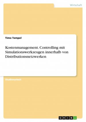 Kostenmanagement. Controlling mit Simulationswerkzeugen innerhalb von Distributionsnetzwerken / Timo Tempel / Taschenbuch / Paperback / 24 S. / Deutsch / 2014 / GRIN Verlag / EAN 9783656712312