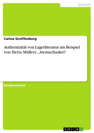 Authentizität von Lagerliteratur am Beispiel von Herta Müllers ¿Atemschaukel¿ / Carina Greiffenberg / Taschenbuch / Paperback / 24 S. / Deutsch / 2014 / GRIN Verlag / EAN 9783656673286