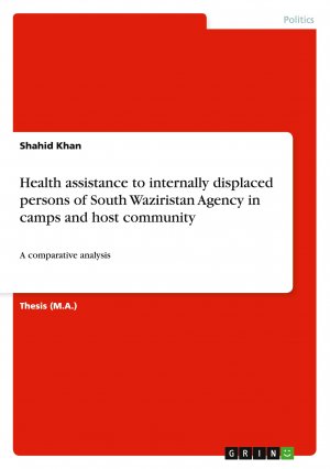 Health assistance to internally displaced persons of South Waziristan Agency in camps and host community / A comparative analysis / Shahid Khan / Taschenbuch / Paperback / 124 S. / Englisch / 2014