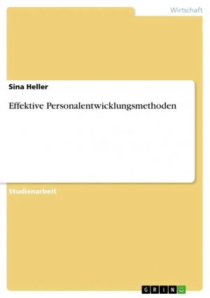 Effektive Personalentwicklungsmethoden / Sina Heller / Taschenbuch / Paperback / 24 S. / Deutsch / 2014 / GRIN Verlag / EAN 9783656678069