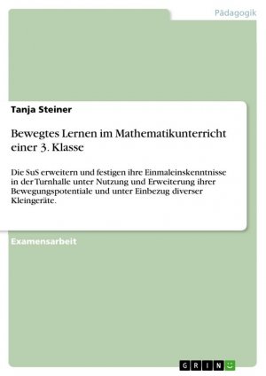 neues Buch – Tanja Steiner – Bewegtes Lernen im Mathematikunterricht einer 3. Klasse / Tanja Steiner / Taschenbuch / Paperback / 32 S. / Deutsch / 2014 / GRIN Verlag / EAN 9783656637592