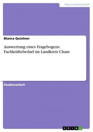 Auswertung eines Fragebogens: Fachkräftebedarf im Landkreis Cham / Bianca Quixtner / Taschenbuch / Paperback / 24 S. / Deutsch / 2014 / GRIN Verlag / EAN 9783656632269