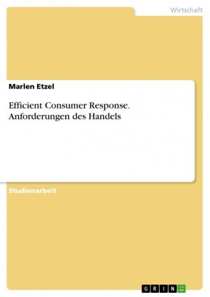 Efficient Consumer Response. Anforderungen des Handels / Marlen Etzel / Taschenbuch / Paperback / 24 S. / Deutsch / 2014 / GRIN Verlag / EAN 9783656588498