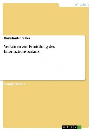 Verfahren zur Ermittlung des Informationsbedarfs / Konstantin Silka / Taschenbuch / Paperback / 28 S. / Deutsch / 2014 / GRIN Verlag / EAN 9783656569862