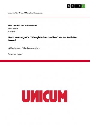 Kurt Vonnegut's "Slaughterhouse-Five" as an Anti-War Novel / A Depiction of the Protagonists / Jasmin Wolfram (u. a.) / Taschenbuch / Paperback / 32 S. / Englisch / 2014 / GRIN Verlag