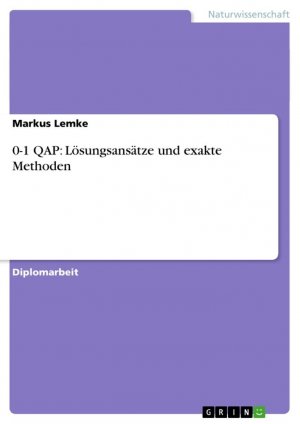 neues Buch – Markus Lemke – 0-1 QAP: Lösungsansätze und exakte Methoden / Markus Lemke / Taschenbuch / Paperback / 120 S. / Deutsch / 2014 / GRIN Verlag / EAN 9783656561255