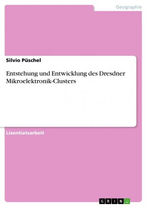 Entstehung und Entwicklung des Dresdner Mikroelektronik-Clusters / Silvio Püschel / Taschenbuch / Paperback / 152 S. / Deutsch / 2014 / GRIN Verlag / EAN 9783656563068