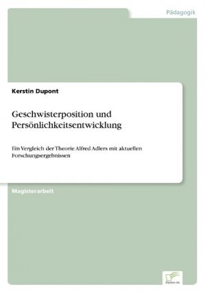 neues Buch – Kerstin Dupont – Geschwisterposition und Persönlichkeitsentwicklung / Ein Vergleich der Theorie Alfred Adlers mit aktuellen Forschungsergebnissen / Kerstin Dupont / Taschenbuch / Paperback / 96 S. / Deutsch / 2002