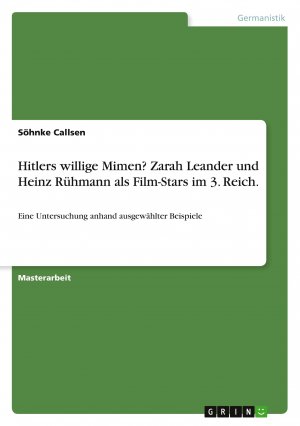 Hitlers willige Mimen? Zarah Leander und Heinz Rühmann als Film-Stars im 3. Reich. / Eine Untersuchung anhand ausgewählter Beispiele / Söhnke Callsen / Taschenbuch / Paperback / 120 S. / Deutsch