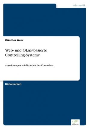 neues Buch – Günther Auer – Web- und OLAP-basierte Controlling-Systeme / Auswirkungen auf die Arbeit des Controllers / Günther Auer / Taschenbuch / Paperback / 188 S. / Deutsch / 2004 / Diplom.de / EAN 9783838683256