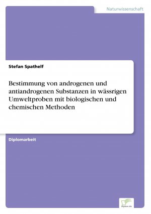 Bestimmung von androgenen und antiandrogenen Substanzen in wässrigen Umweltproben mit biologischen und chemischen Methoden / Stefan Spathelf / Taschenbuch / Paperback / 104 S. / Deutsch / 2005