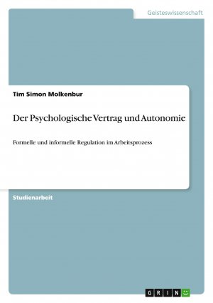 Der Psychologische Vertrag und Autonomie / Formelle und informelle Regulation im Arbeitsprozess / Tim Simon Molkenbur / Taschenbuch / Paperback / 28 S. / Deutsch / 2014 / GRIN Verlag