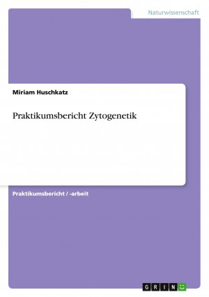 Praktikumsbericht Zytogenetik / Miriam Huschkatz / Taschenbuch / Paperback / 68 S. / Deutsch / 2014 / GRIN Verlag / EAN 9783656587514