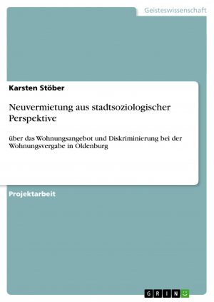 Neuvermietung aus stadtsoziologischer Perspektive / über das Wohnungsangebot und Diskriminierung bei der Wohnungsvergabe in Oldenburg / Karsten Stöber / Taschenbuch / Paperback / 40 S. / Deutsch