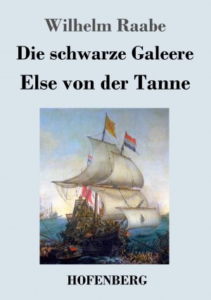 Die schwarze Galeere Else von der Tanne / Zwei Erzählungen / Wilhelm Raabe / Taschenbuch / 88 S. / Deutsch / 2013 / Henricus - Edition Deutsche Klassik GmbH, Berlin / EAN 9783843032261