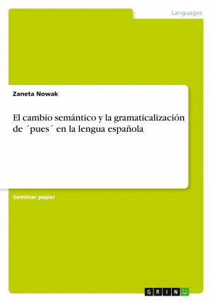 El cambio semántico y la gramaticalización de ´pues´ en la lengua española / Zaneta Nowak / Taschenbuch / Paperback / 32 S. / Spanisch / 2013 / GRIN Verlag / EAN 9783656474852