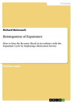 Reintegration of Expatriates / How to Ease the Re-entry Shock in Accordance with the Expatriate Cycle by Deploying a Relocation Service / Richard Beinrauch / Taschenbuch / Paperback / 32 S. / Englisch