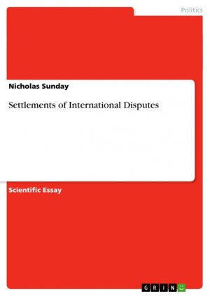 Settlements of International Disputes / Nicholas Sunday / Taschenbuch / Paperback / 44 S. / Englisch / 2013 / GRIN Verlag / EAN 9783656513902