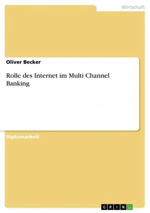 Rolle des Internet im Multi Channel Banking / Oliver Becker / Taschenbuch / Paperback / 92 S. / Deutsch / 2013 / GRIN Verlag / EAN 9783656448051