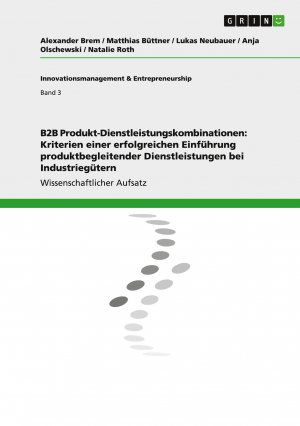 B2B Produkt-Dienstleistungskombinationen: Kriterien einer erfolgreichen Einführung produktbegleitender Dienstleistungen bei Industriegütern / Alexander Brem (u. a.) / Taschenbuch / 60 S. / Deutsch