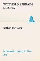 neues Buch – Lessing, Gotthold Ephraim – Nathan the Wise a dramatic poem in five acts / Gotthold Ephraim Lessing / Taschenbuch / Paperback / 232 S. / Englisch / 2013 / TREDITION CLASSICS / EAN 9783849511487