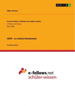 ARTE - La chaîne binationale / Ildiko Gartner / Taschenbuch / Aus der Reihe: e-fellows.net schüler-wissen / Paperback / 24 S. / Deutsch / 2013 / GRIN Verlag / EAN 9783656352839