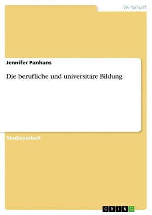 Die berufliche und universitäre Bildung / Jennifer Panhans / Taschenbuch / Paperback / 24 S. / Deutsch / 2012 / GRIN Verlag / EAN 9783656309611