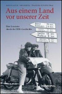 neues Buch – Aus einem Land vor unserer Zeit / Eine Lesereise durch die DDR-Geschichte / Marcus Böick / Buch / 300 S. / Deutsch / 2012 / Metropol Friedrich Veitl-Verlag / EAN 9783863310745